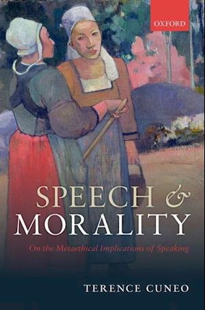 Speech and Morality: On the Metaethical Implications of Speaking