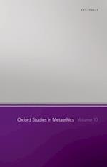 Oxford Studies in Metaethics, Volume 10