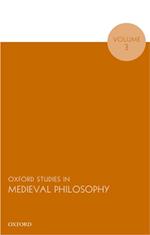 Oxford Studies in Medieval Philosophy, Volume 3