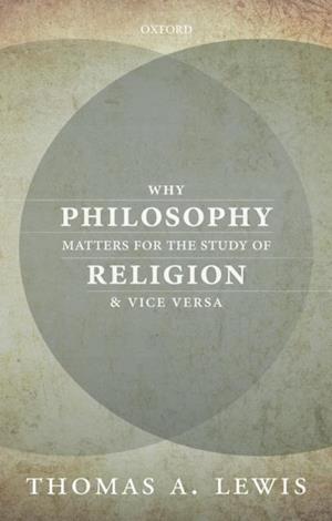 Why Philosophy Matters for the Study of Religion-and Vice Versa