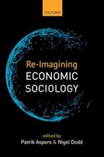 Re-Imagining Economic Sociology