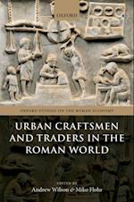Urban Craftsmen and Traders in the Roman World