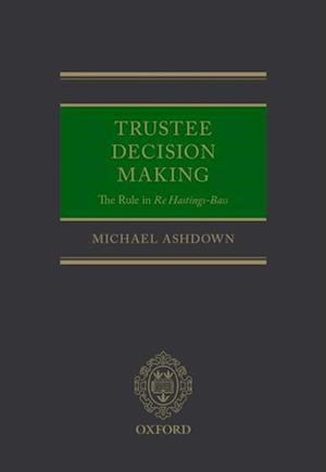 Trustee Decision Making: The Rule in Re Hastings-Bass