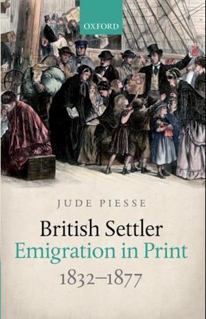 British Settler Emigration in Print, 1832-1877