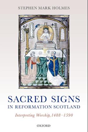 Sacred Signs in Reformation Scotland