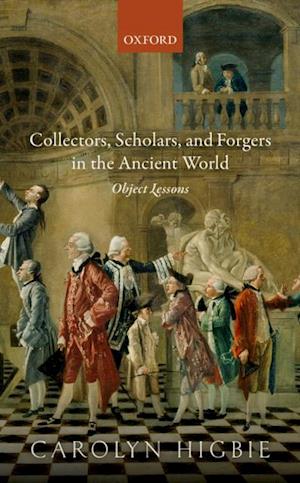 Collectors, Scholars, and Forgers in the Ancient World