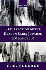 Resurrection of the Dead in Early Judaism, 200 BCE-CE 200