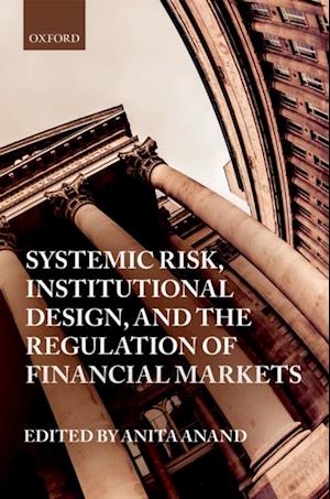 Systemic Risk, Institutional Design, and the Regulation of Financial Markets