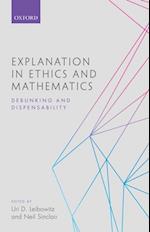 Explanation in Ethics and Mathematics