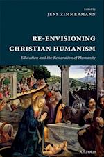 Re-Envisioning Christian Humanism