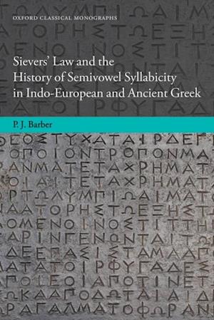 Sievers' Law and the History of Semivowel Syllabicity in Indo-European and Ancient Greek