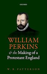 William Perkins and the Making of a Protestant England