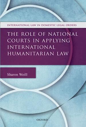 Role of National Courts in Applying International Humanitarian Law