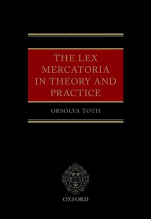 Lex Mercatoria in Theory and Practice