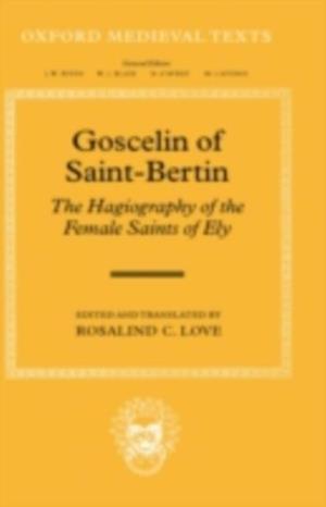 Goscelin of Saint-Bertin: The Hagiography of the Female Saints of Ely