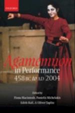 Agamemnon in Performance 458 BC to AD 2004