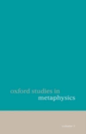 Oxford Studies in Metaphysics Volume 1