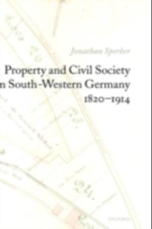 Property and Civil Society in South-Western Germany 1820-1914