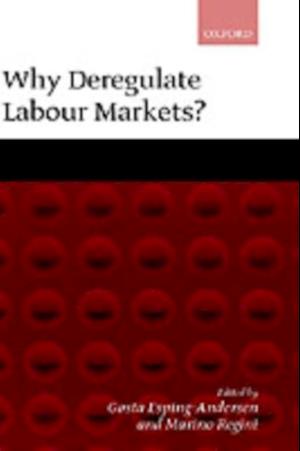 Why Deregulate Labour Markets?