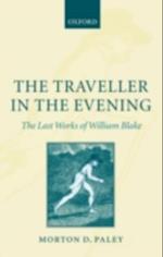 Traveller in the Evening - The Last Works of William Blake