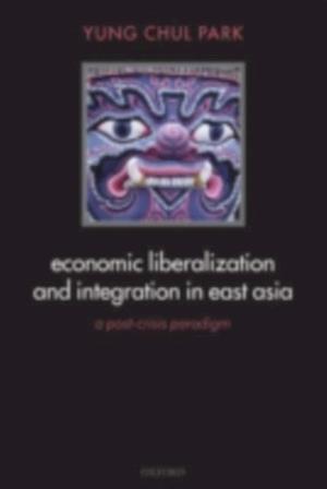 Economic Liberalization and Integration in East Asia