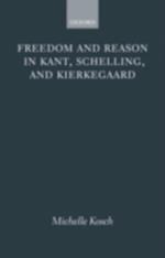 Freedom and Reason in Kant, Schelling, and Kierkegaard