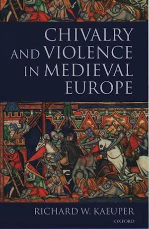 Chivalry and Violence in Medieval Europe