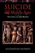 Suicide in the Middle Ages: Volume 2: The Curse on Self-Murder