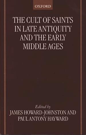 Cult of Saints in Late Antiquity and the Early Middle Ages