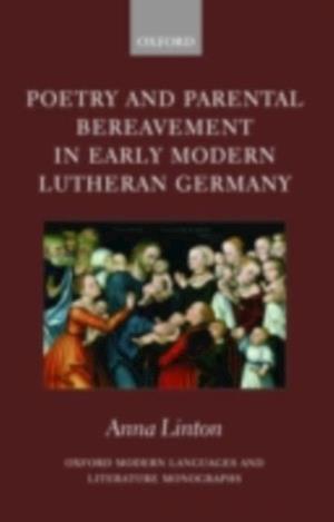 Poetry and Parental Bereavement in Early Modern Lutheran Germany