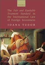 Fair and Equitable Treatment Standard in the International Law of Foreign Investment
