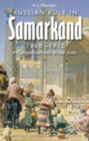 Russian Rule in Samarkand 1868-1910