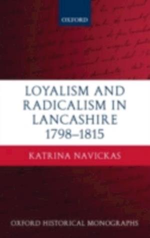 Loyalism and Radicalism in Lancashire, 1798-1815