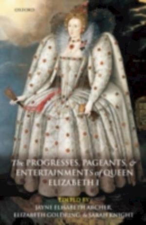 Progresses, Pageants, and Entertainments of Queen Elizabeth I