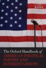 Oxford Handbook of American Political Parties and Interest Groups