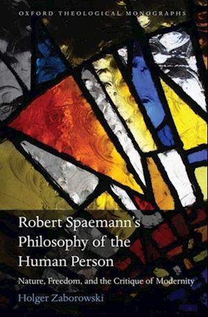 Robert Spaemann's Philosophy of the Human Person