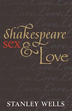 Shakespeare, Sex, and Love