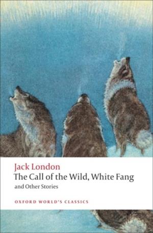 Call of the Wild, White Fang, and Other Stories