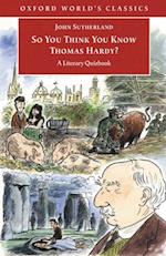 So You Think You Know Thomas Hardy?