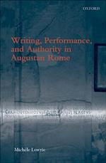 Writing, Performance, and Authority in Augustan Rome