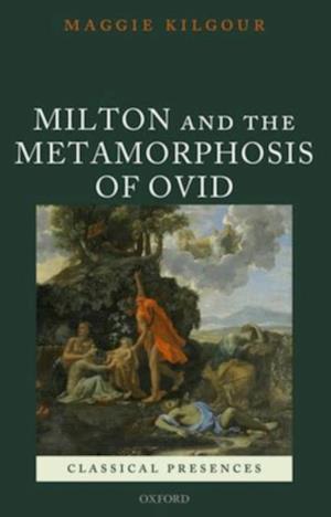 Milton and the Metamorphosis of Ovid