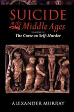 Suicide in the Middle Ages: Volume 2: The Curse on Self-Murder