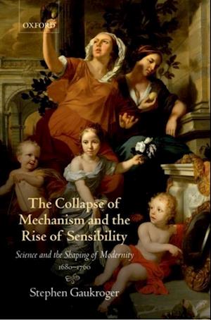 Collapse of Mechanism and the Rise of Sensibility