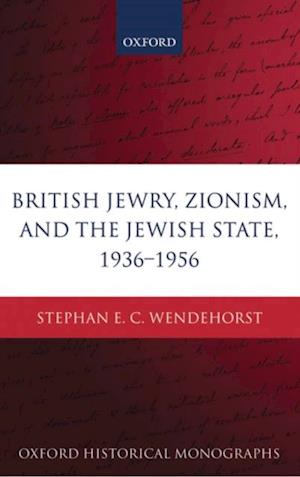 British Jewry, Zionism, and the Jewish State, 1936-1956