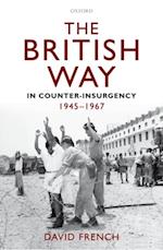 British Way in Counter-Insurgency, 1945-1967