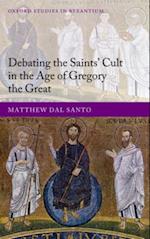 Debating the Saints' Cults in the Age of Gregory the Great