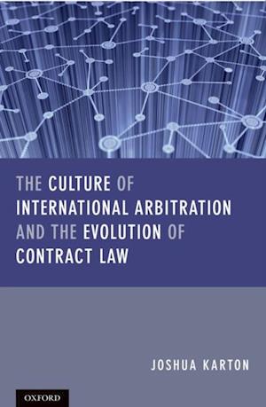 Culture of International Arbitration and The Evolution of Contract Law