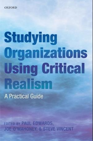 Studying Organizations Using Critical Realism