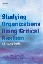 Studying Organizations Using Critical Realism