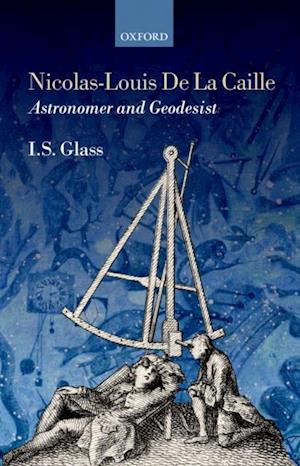 Nicolas-Louis De La Caille, Astronomer and Geodesist